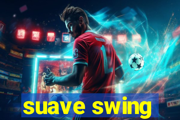 suave swing